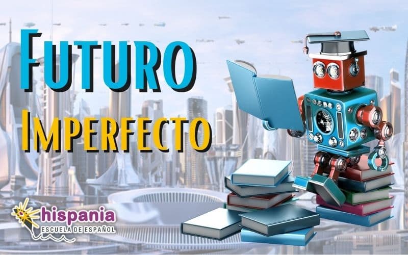 Forma y usos del futuro imperfecto. Un tiempo verbal fascinante